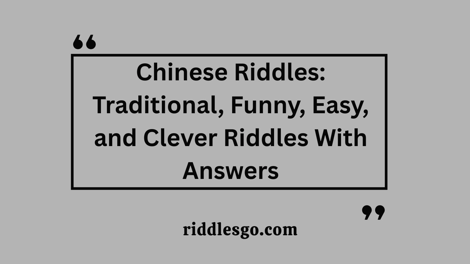 Chinese Riddles: Traditional, Funny, Easy, and Clever Riddles With Answers