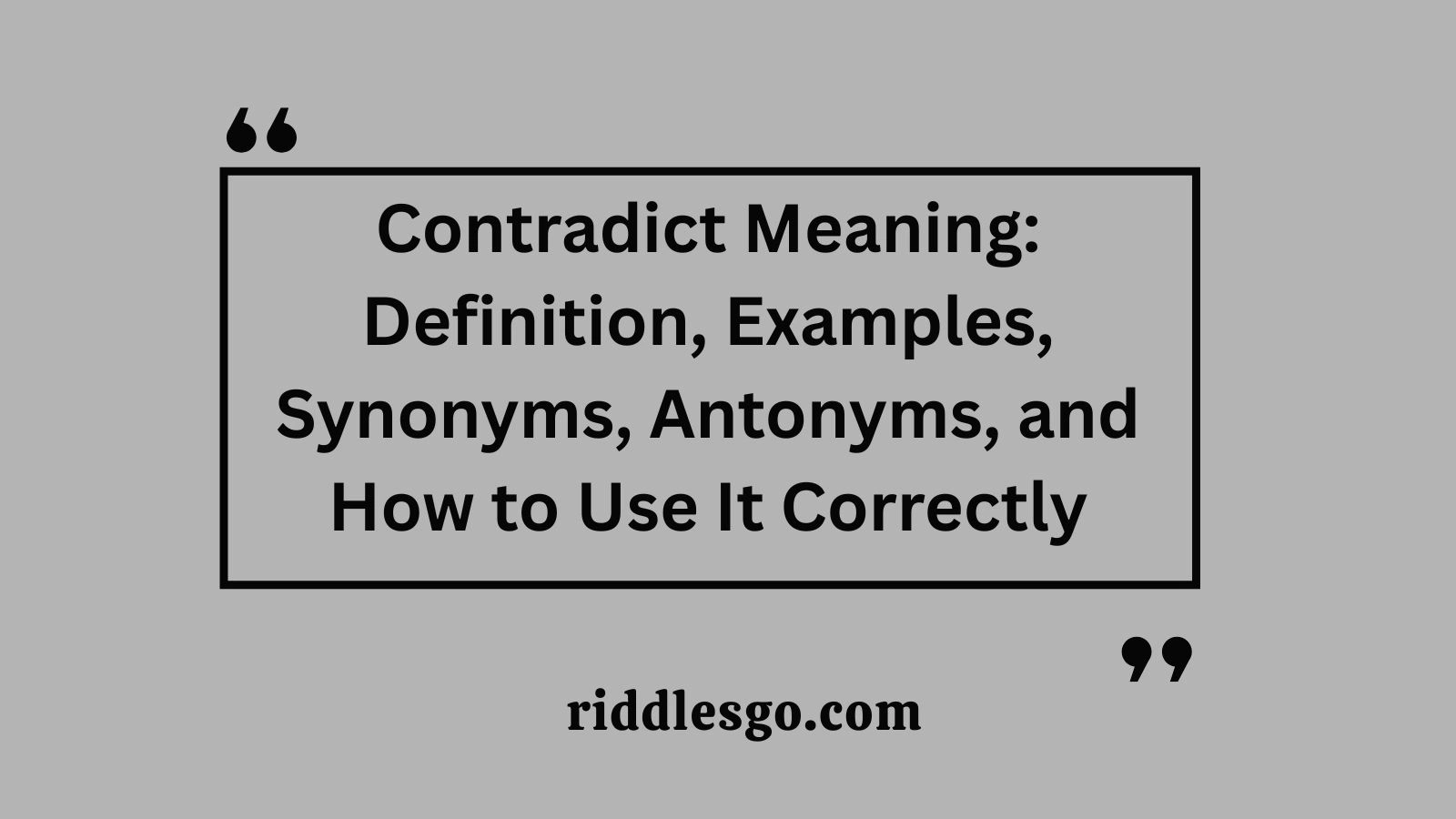 Contradict Meaning: Definition, Examples, Synonyms, Antonyms, and How to Use It Correctly