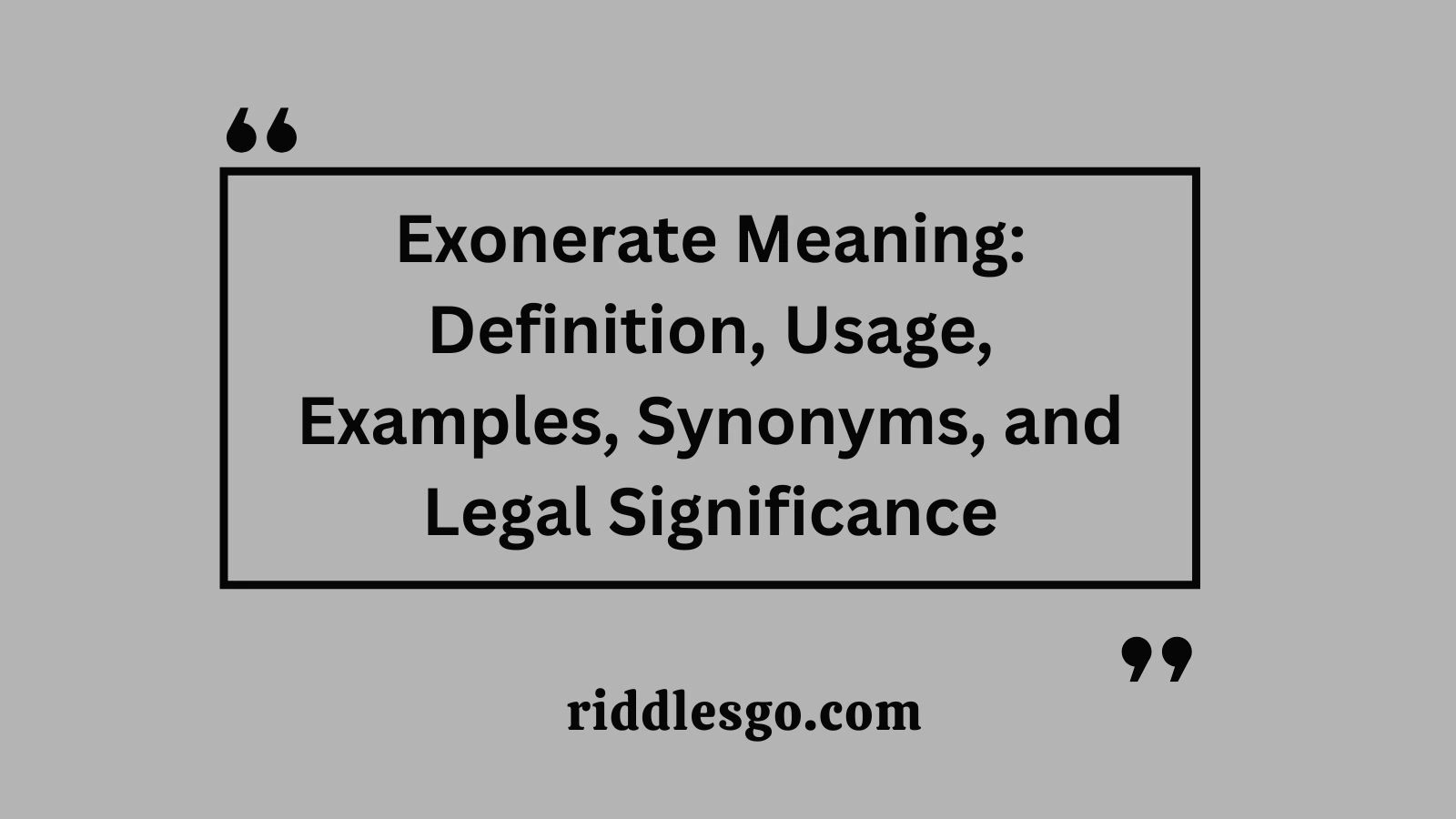 Exonerate Meaning: Definition, Usage, Examples, Synonyms, and Legal Significance