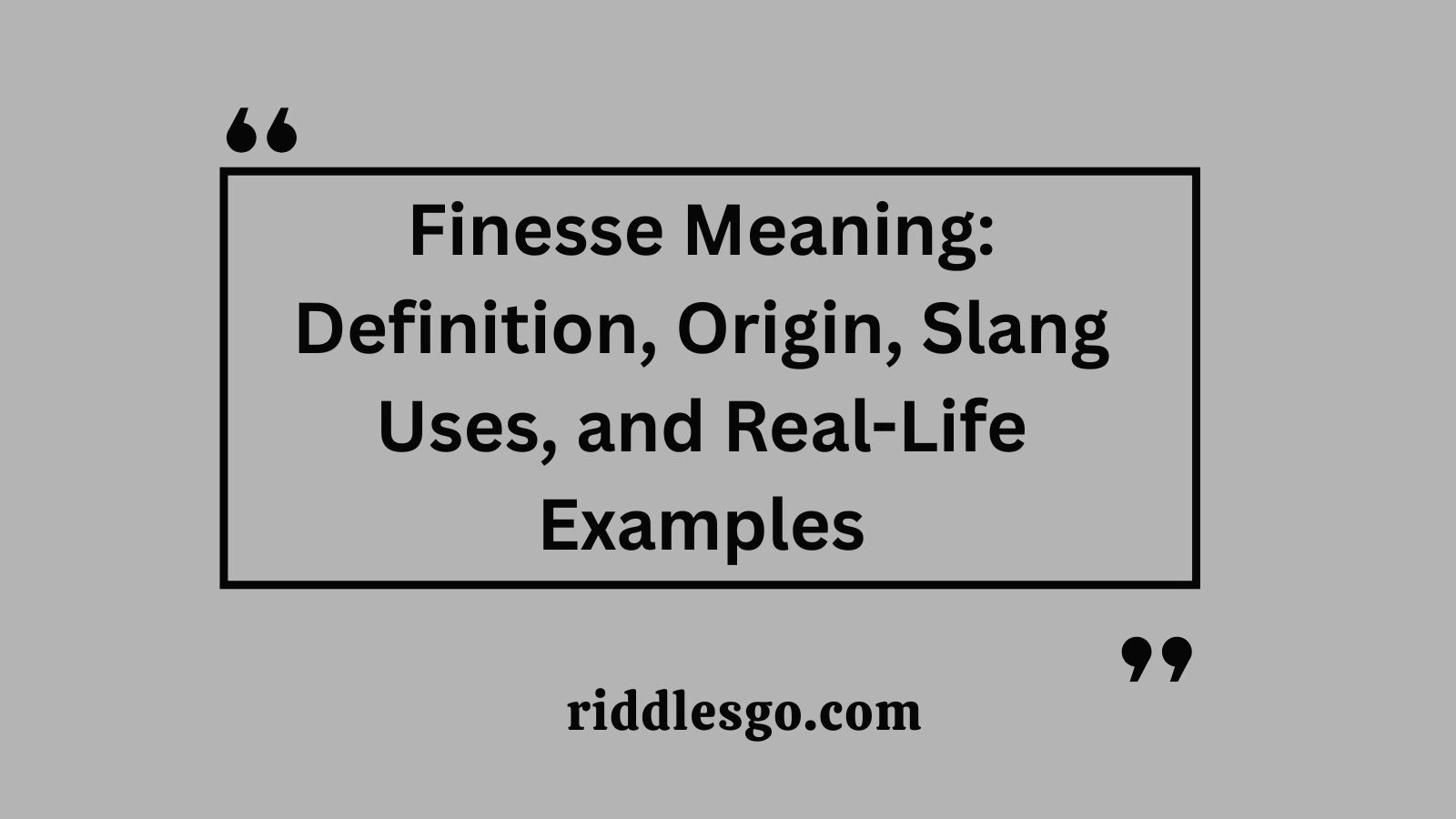 Finesse Meaning: Definition, Origin, Slang Uses, and Real-Life Examples