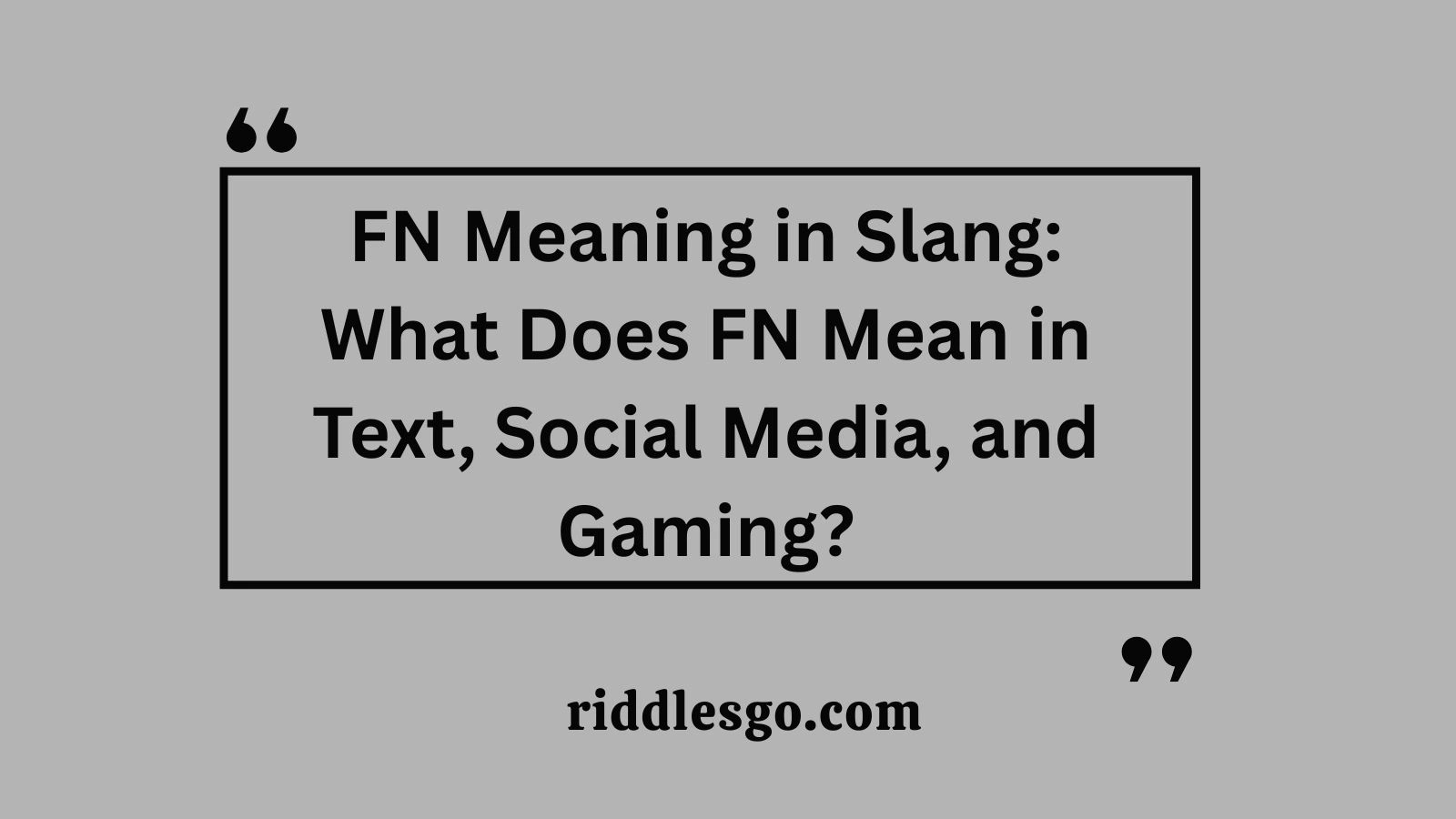 FN Meaning in Slang: What Does FN Mean in Text, Social Media, and Gaming?