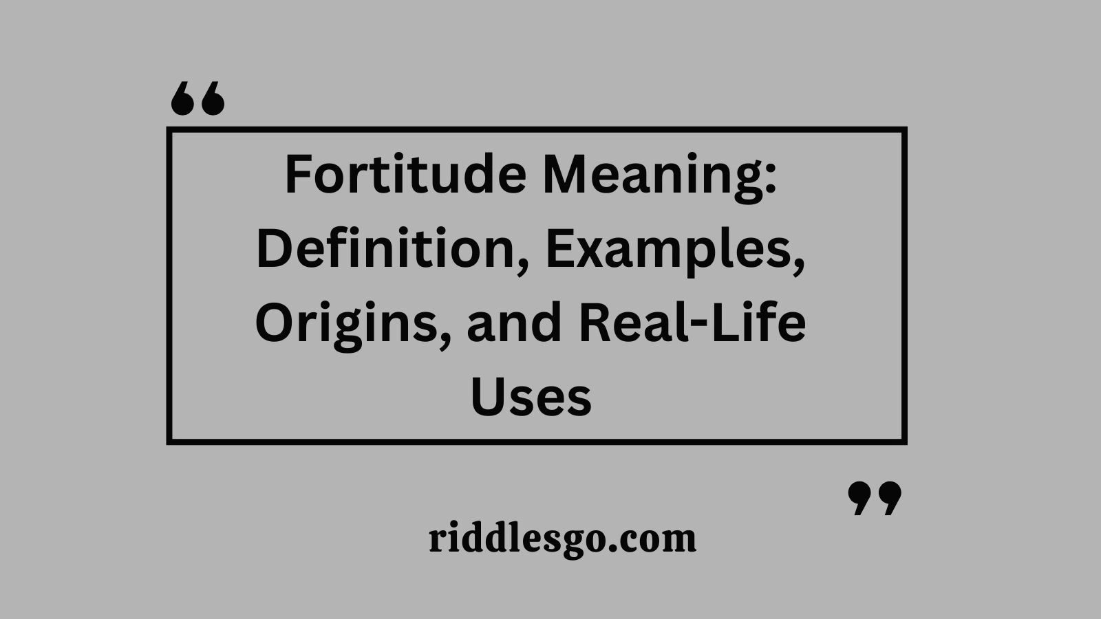 Fortitude Meaning: Definition, Examples, Origins, and Real-Life Uses