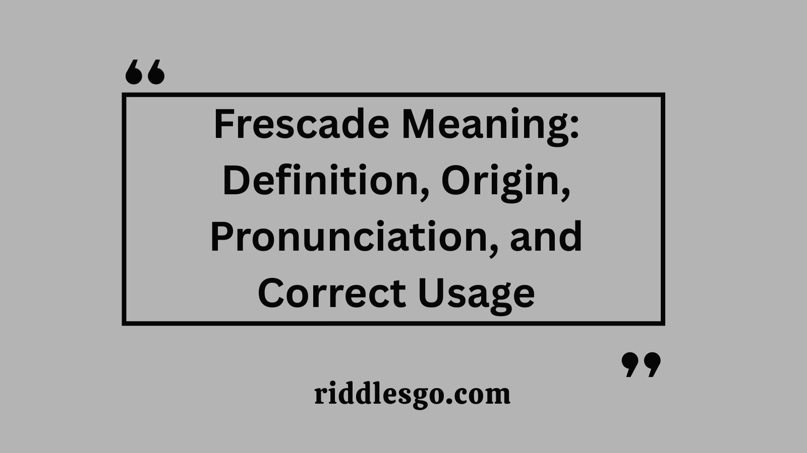 Frescade Meaning: Definition, Origin, Pronunciation, and Correct Usage