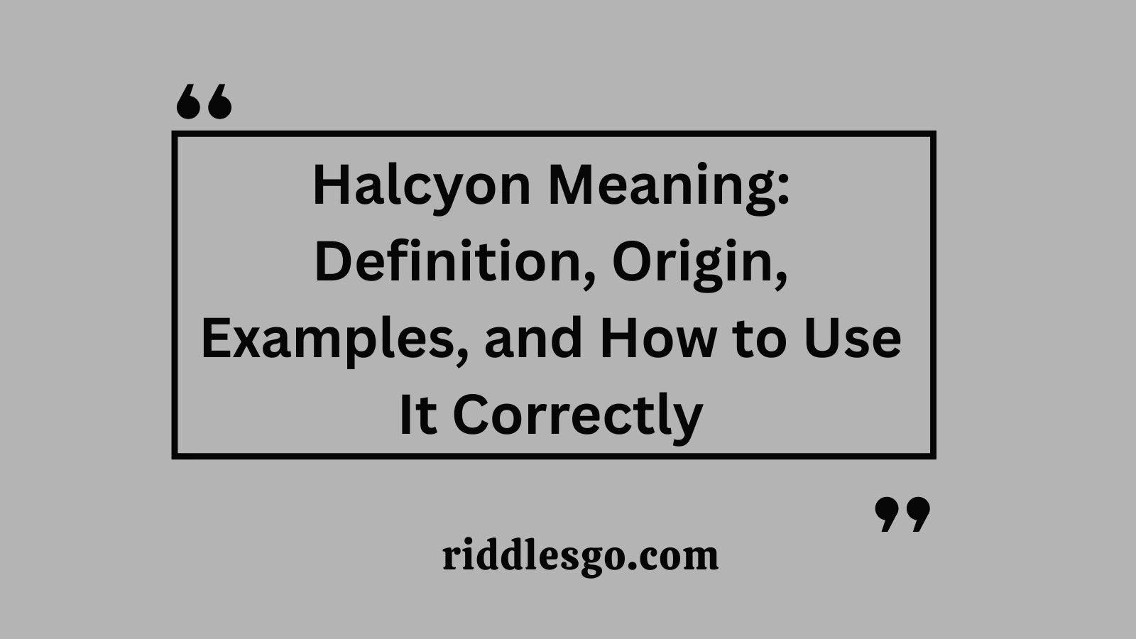 Halcyon Meaning: Definition, Origin, Examples, and How to Use It Correctly