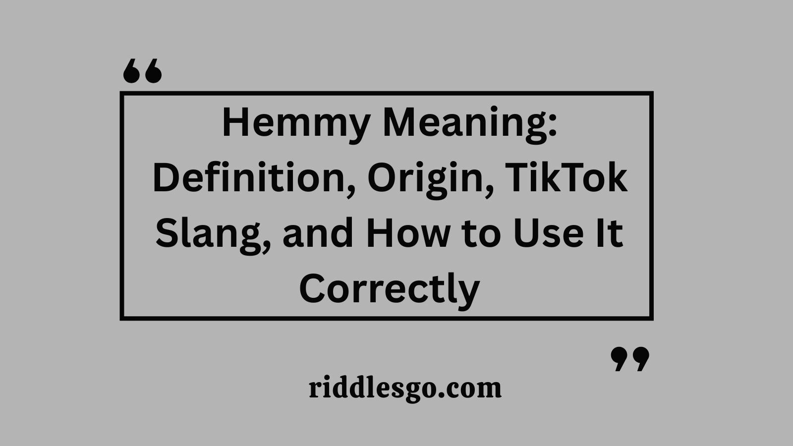 Hemmy Meaning: Definition, Origin, TikTok Slang, and How to Use It Correctly