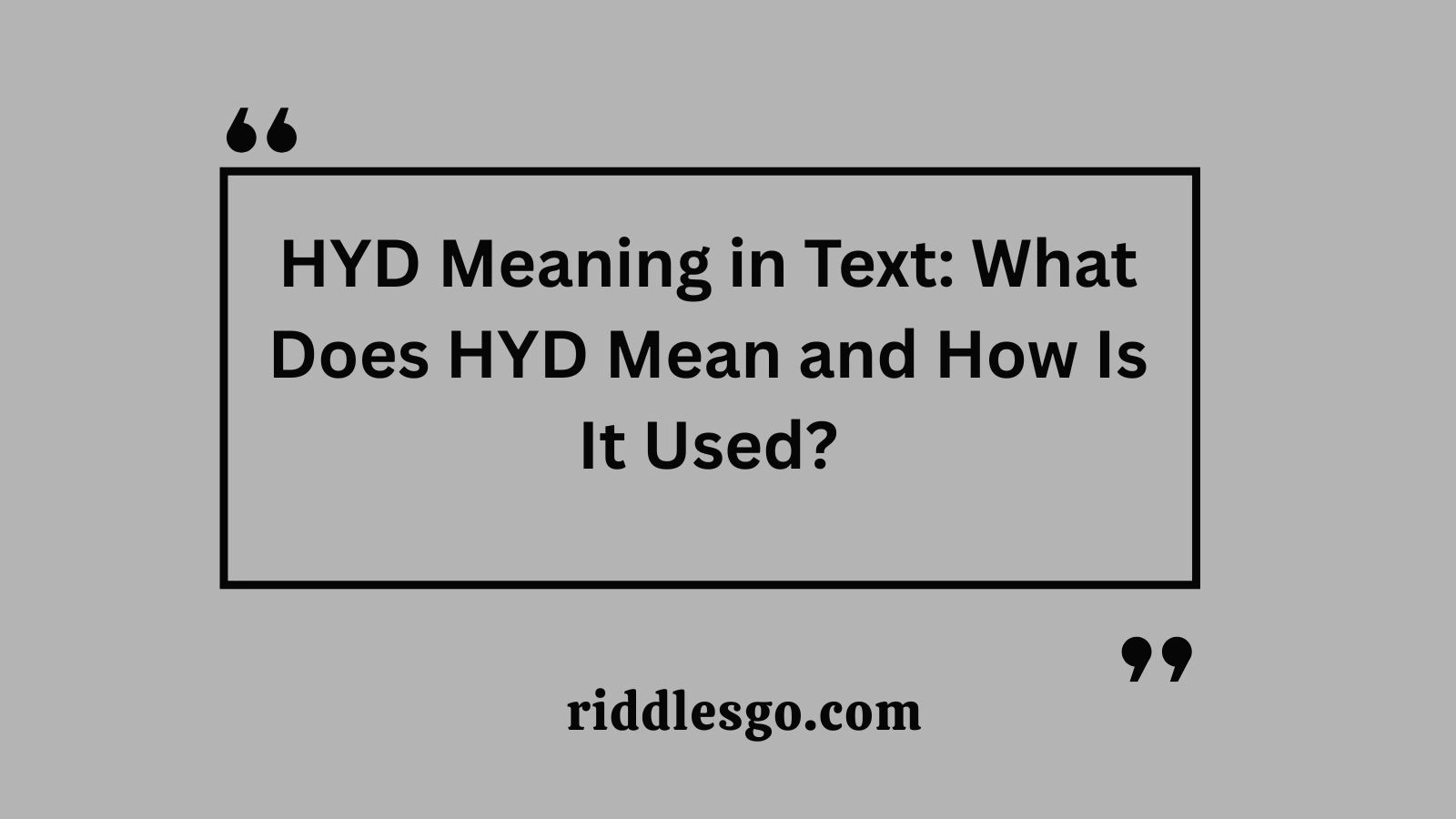HYD Meaning in Text: What Does HYD Mean and How Is It Used?