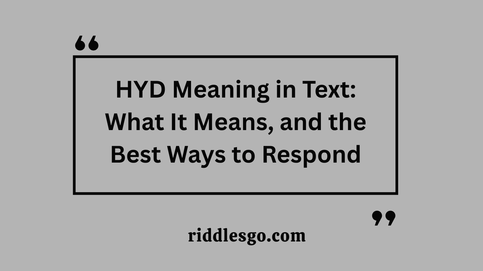 HYD Meaning in Text: What It Means, and the Best Ways to Respond