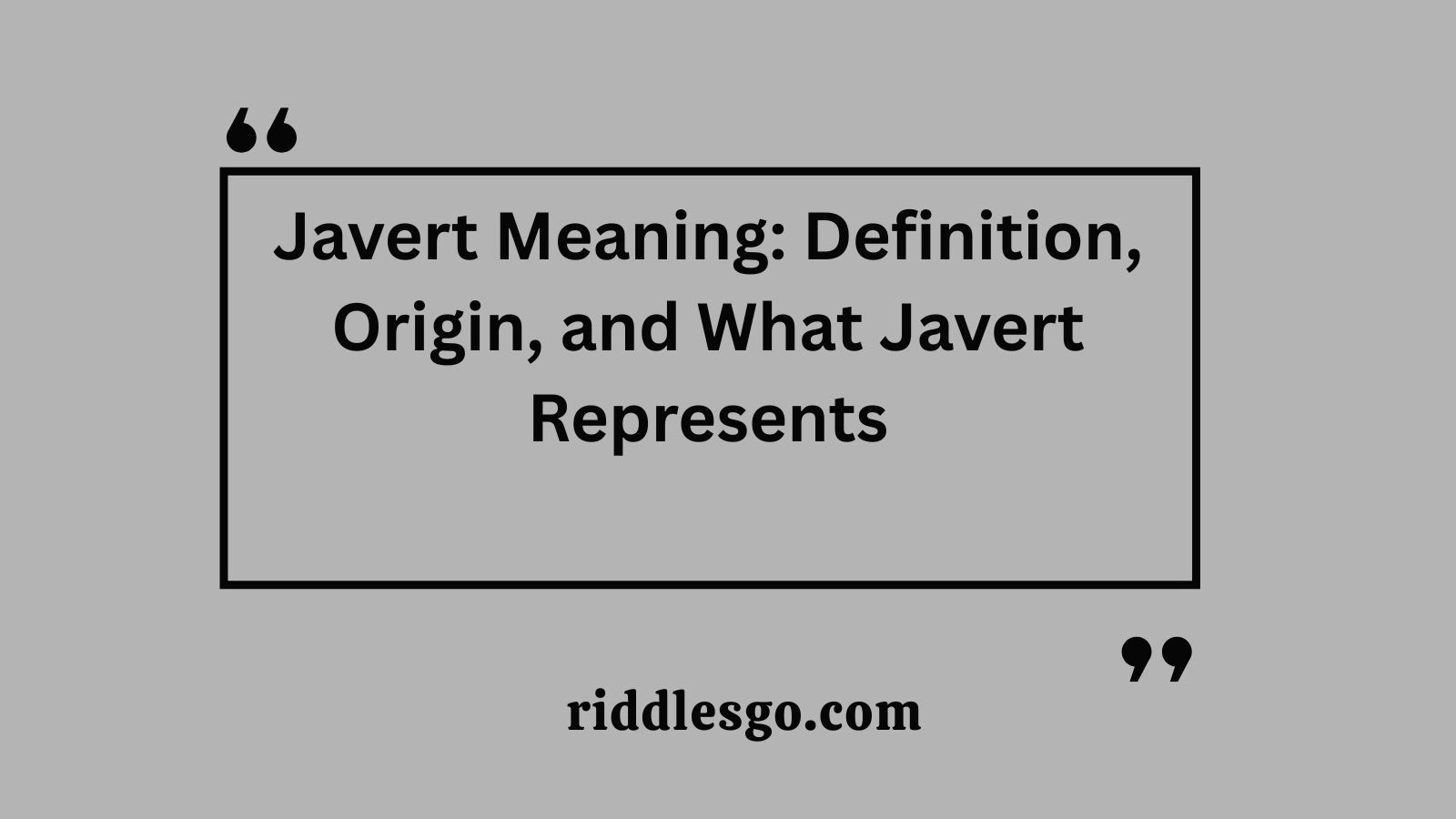 Javert Meaning: Definition, Origin, and What Javert Represents