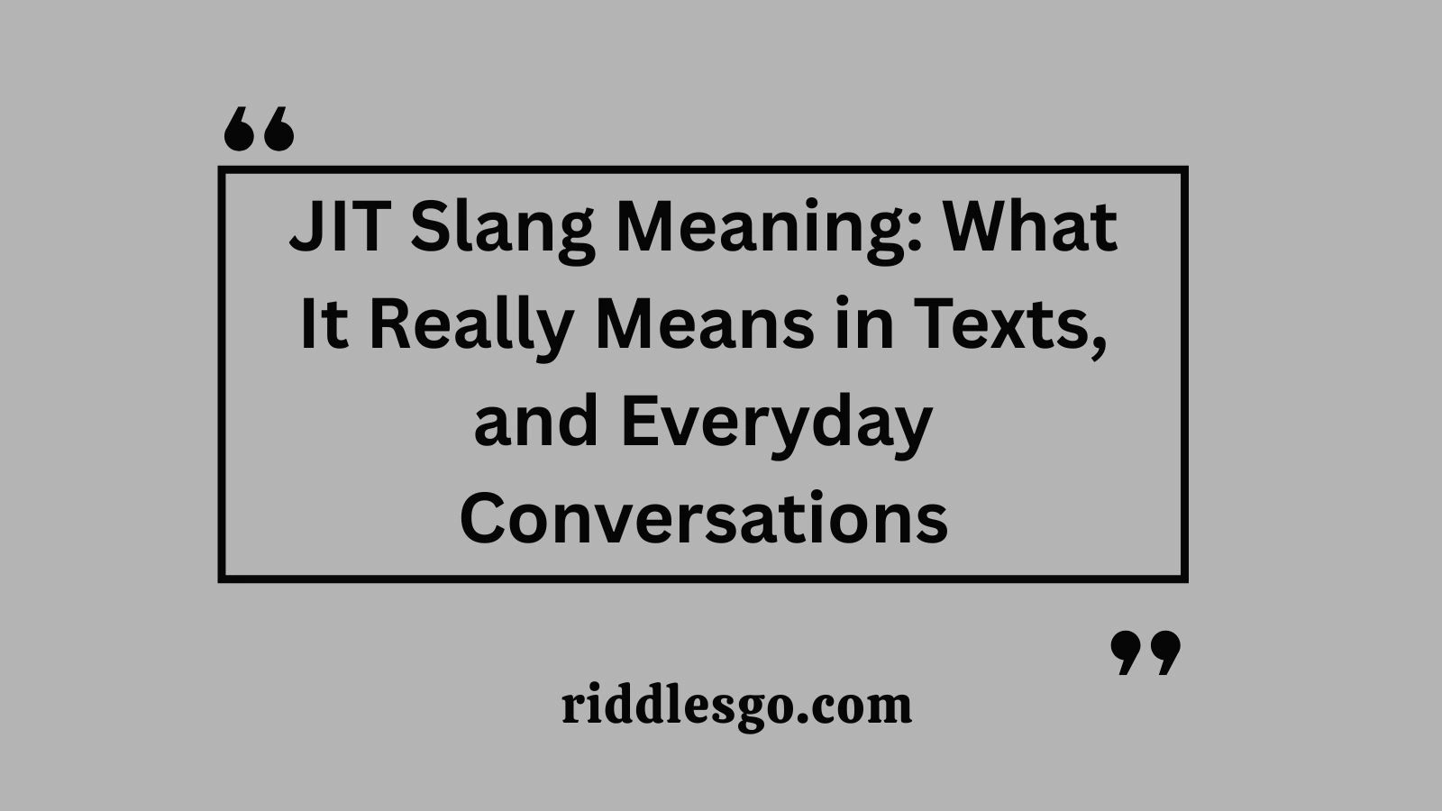 JIT Slang Meaning: What It Really Means in Texts, and Everyday Conversations