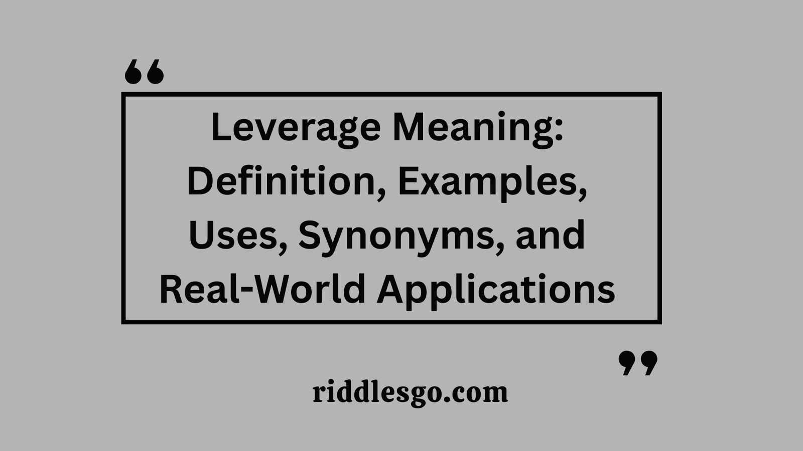Leverage Meaning: Definition, Examples, Uses, Synonyms, and Real-World Applications