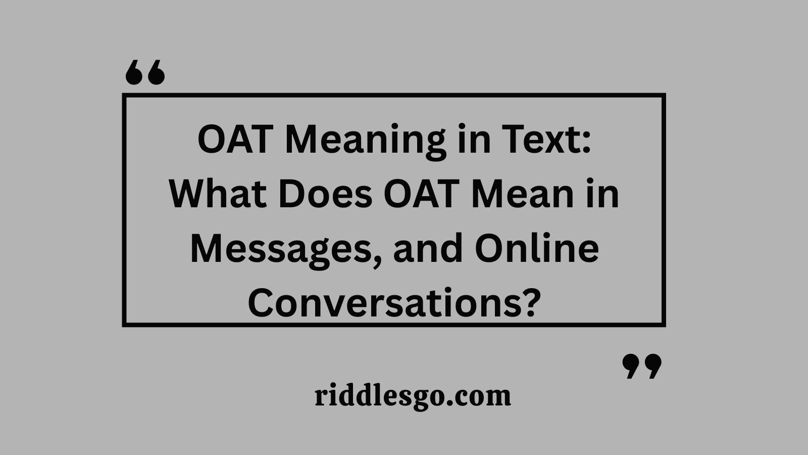 OAT Meaning in Text: What Does OAT Mean in Messages, and Online Conversations?