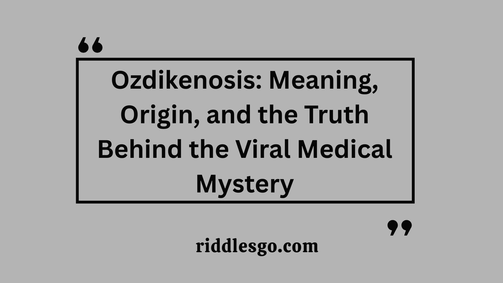 Ozdikenosis: Meaning, Origin, and the Truth Behind the Viral Medical Mystery