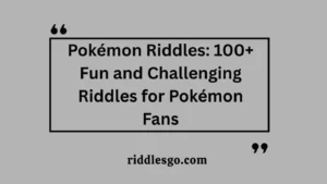 Pokémon Riddles: 100+ Fun and Challenging Riddles for Pokémon Fans