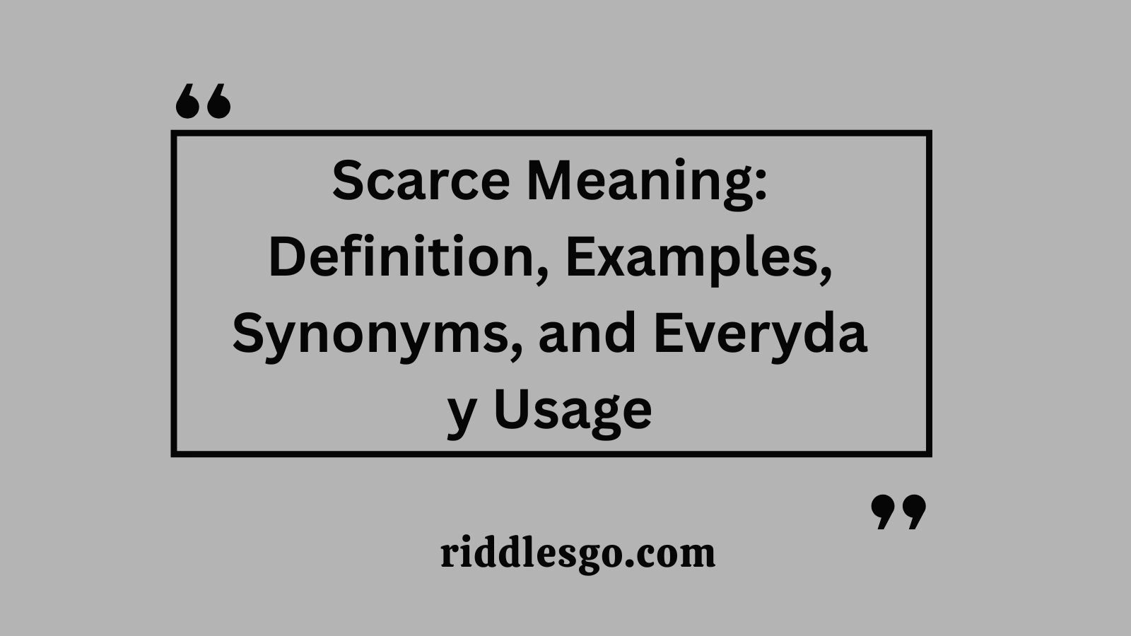 Scarce Meaning: Definition, Examples, Synonyms, and Everyday Usage