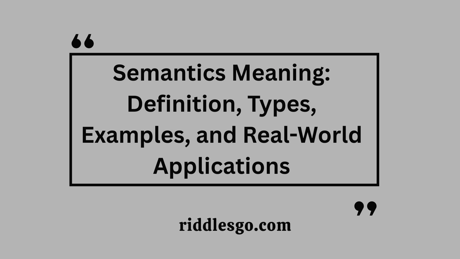 Semantics Meaning: Definition, Types, Examples, and Real-World Applications