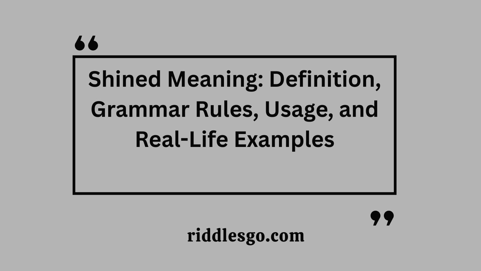 Shined Meaning: Definition, Grammar Rules, Usage, and Real-Life Examples