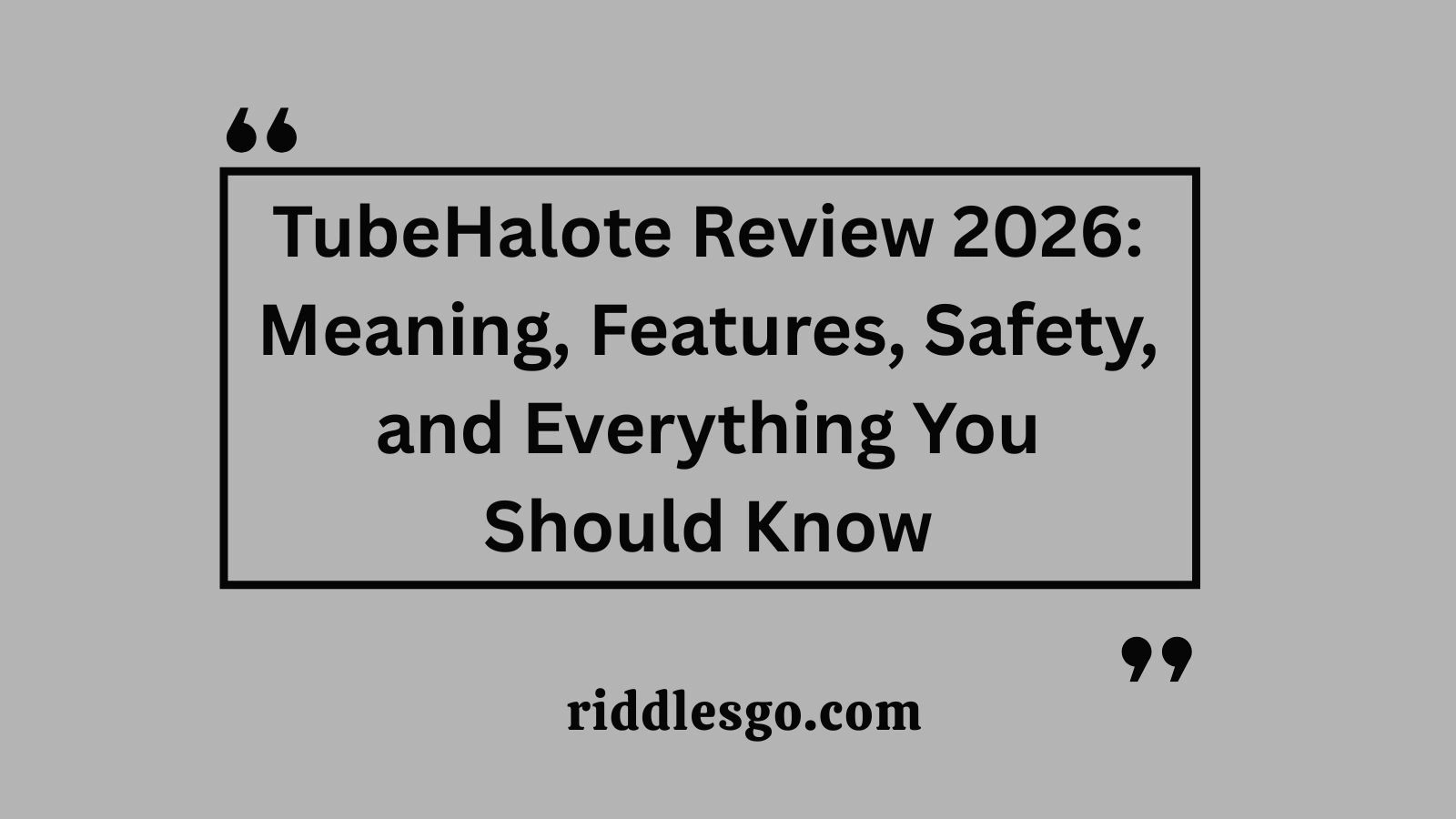 TubeHalote Review 2026: Meaning, Features, Safety, and Everything You Should Know