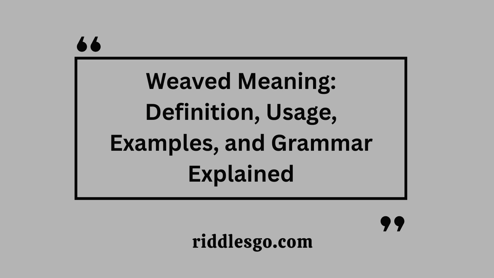 Weaved Meaning: Definition, Usage, Examples, and Grammar Explained