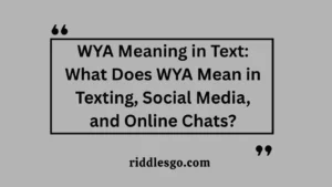 WYA Meaning in Text: What Does WYA Mean in Texting, Social Media, and Online Chats?
