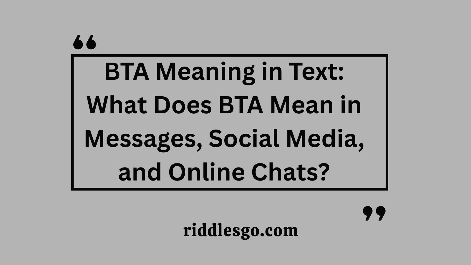 BTA Meaning in Text: What Does BTA Mean in Messages, Social Media, and Online Chats?