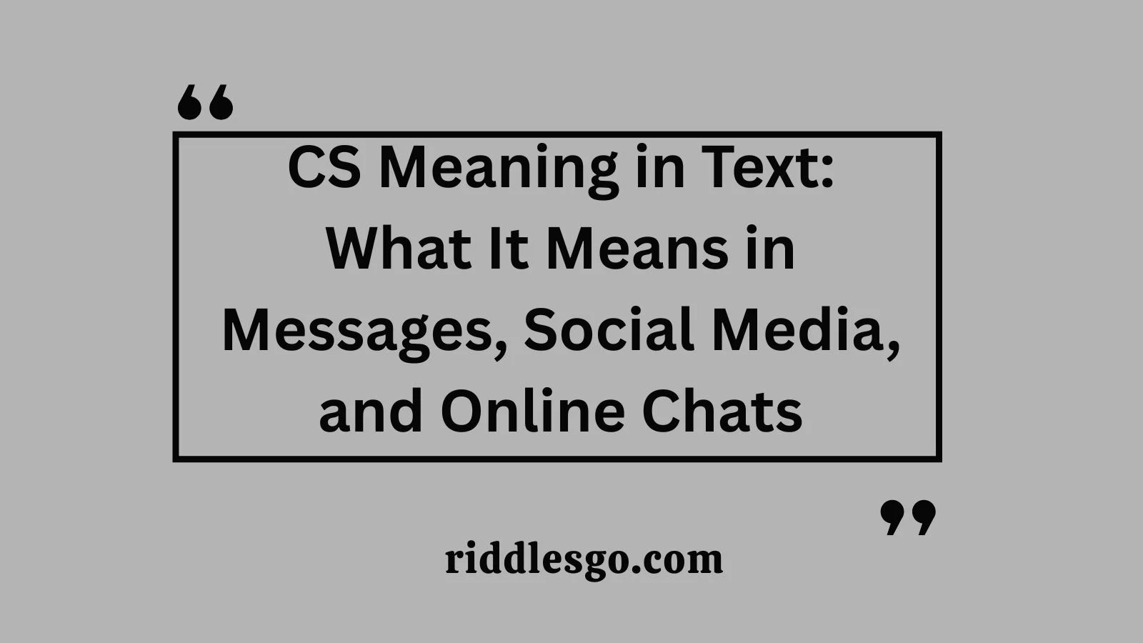 CS Meaning in Text: What It Means in Messages, Social Media, and Online Chats