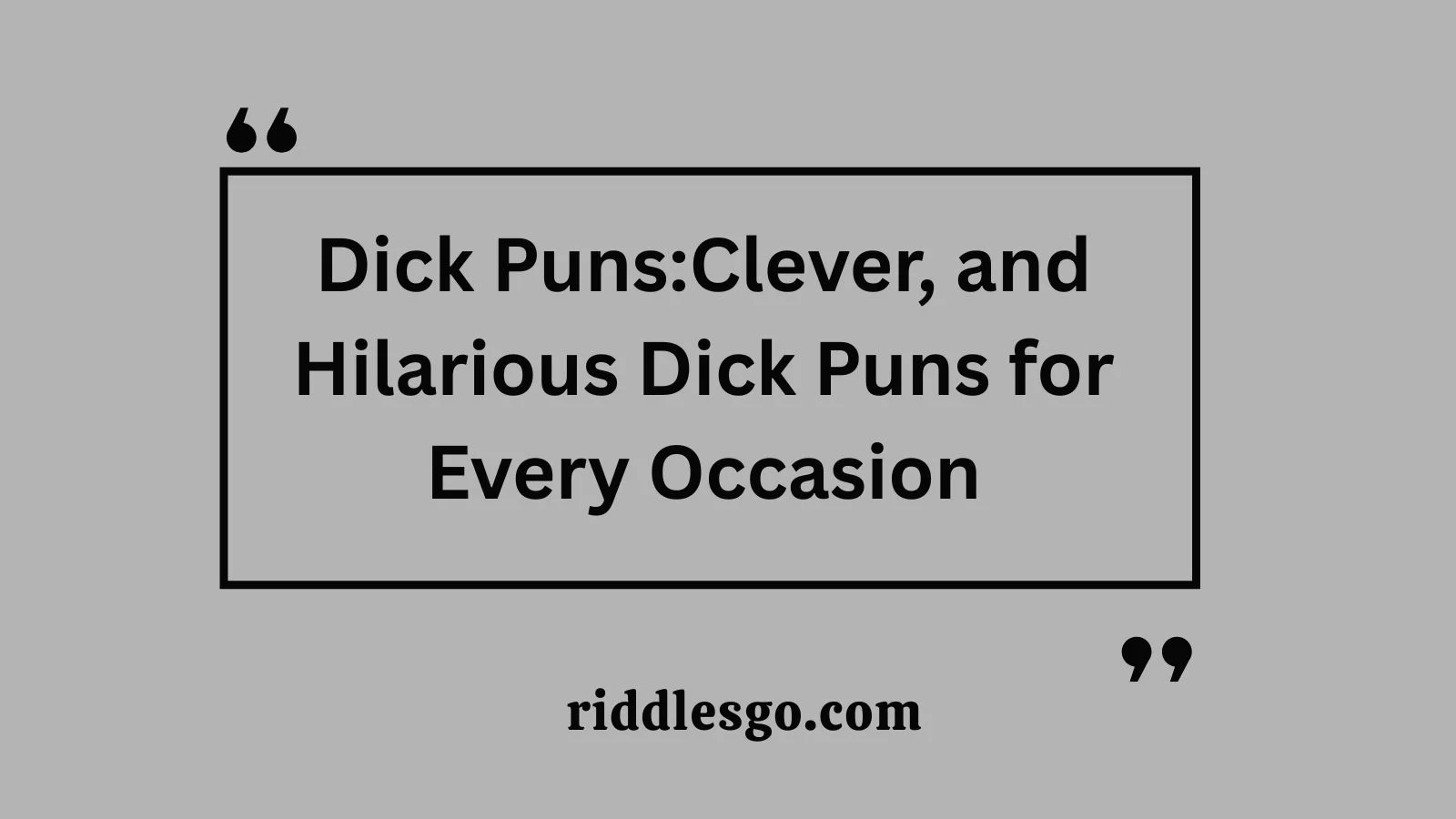Dick Puns: Clever, and Hilarious Dick Puns for Every Occasion