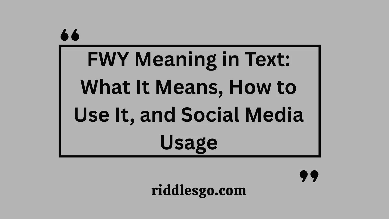 FWY Meaning in Text: What It Means, How to Use It, and Social Media Usage