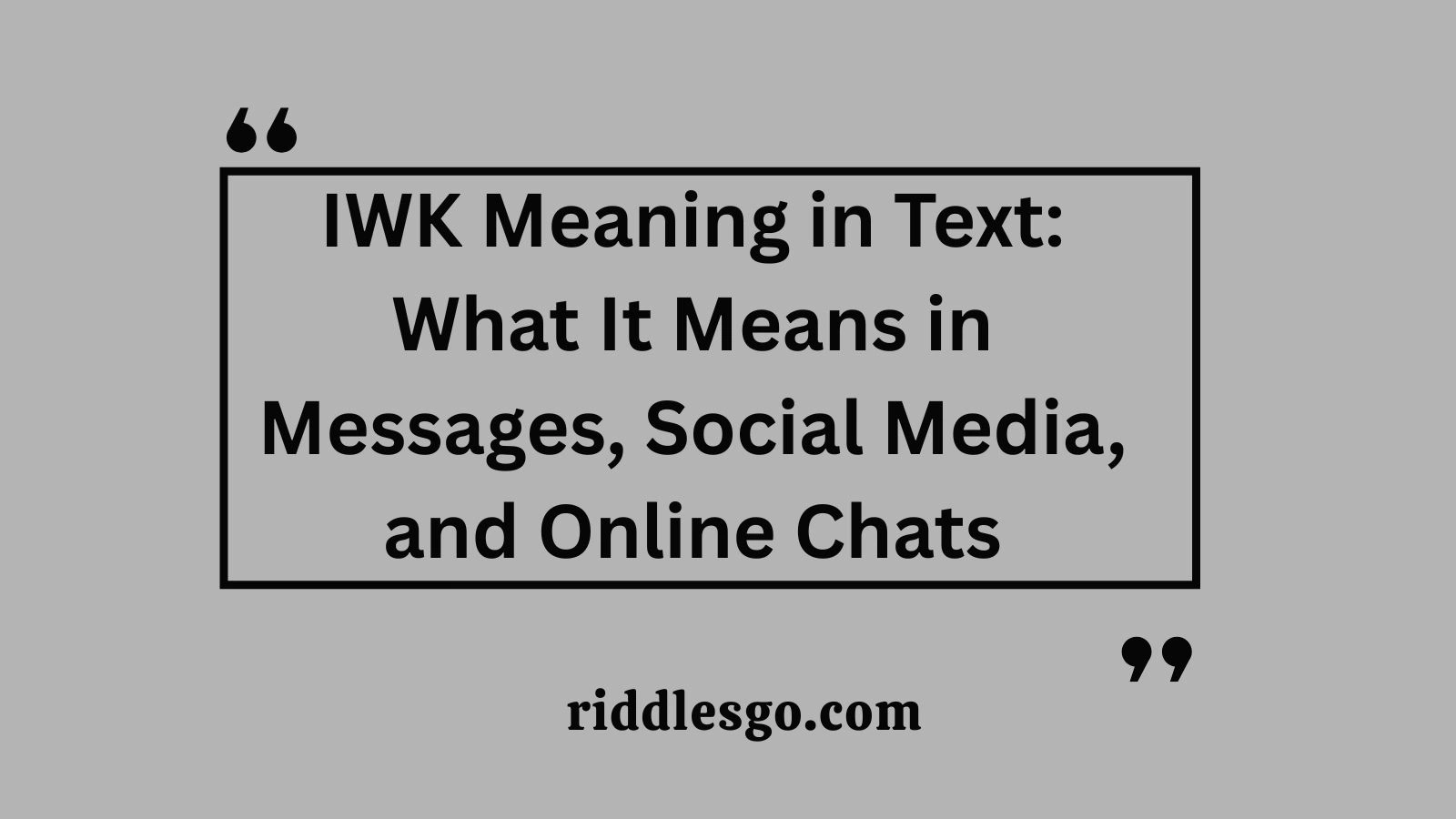 IWK Meaning in Text: What It Means in Messages, Social Media, and Online Chats