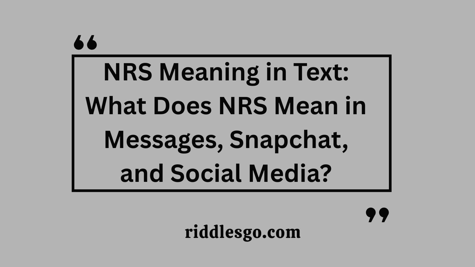 NRS Meaning in Text: What Does NRS Mean in Messages, Snapchat, and Social Media?
