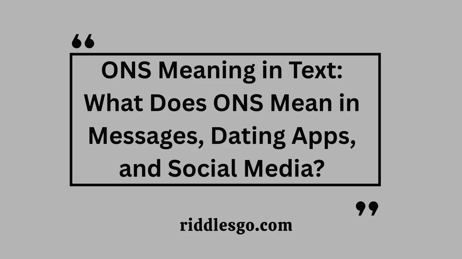 ONS Meaning in Text: What Does ONS Mean in Messages, Dating Apps, and Social Media?