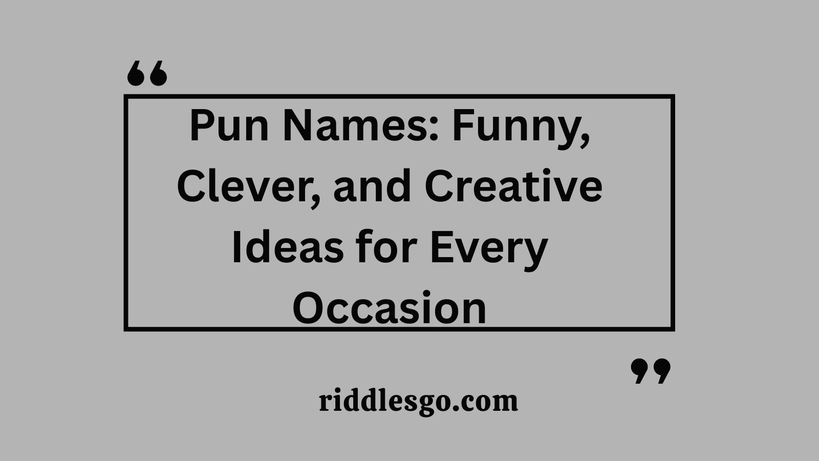 Pun Names: Funny, Clever, and Creative Ideas for Every Occasion