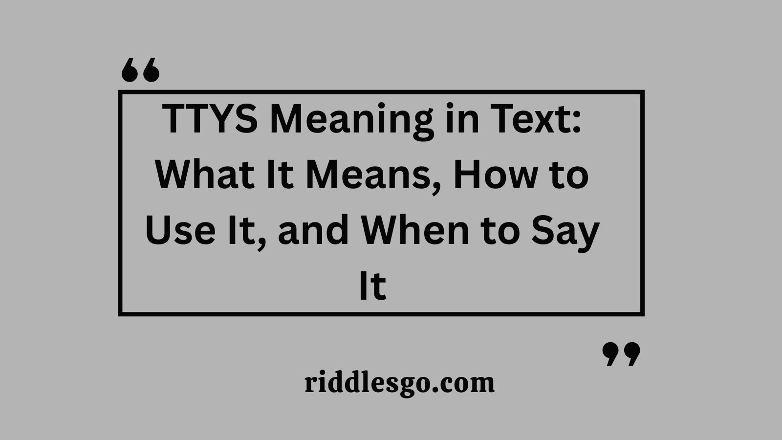TTYS Meaning in Text: What It Means, How to Use It, and When to Say It