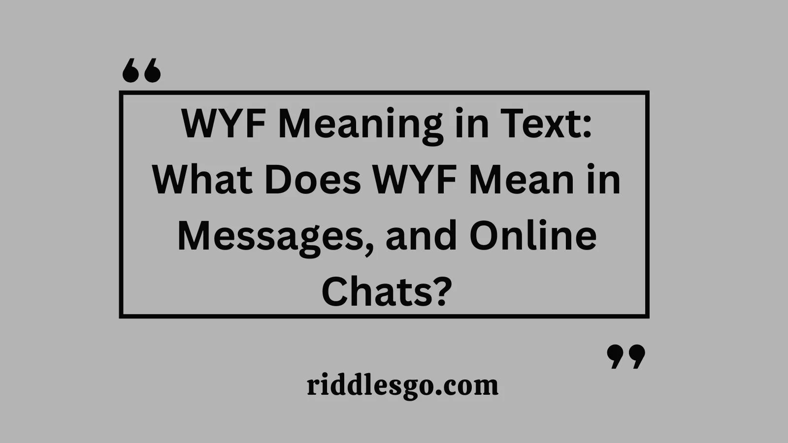 WYF Meaning in Text: What Does WYF Mean in Messages, and Online Chats?