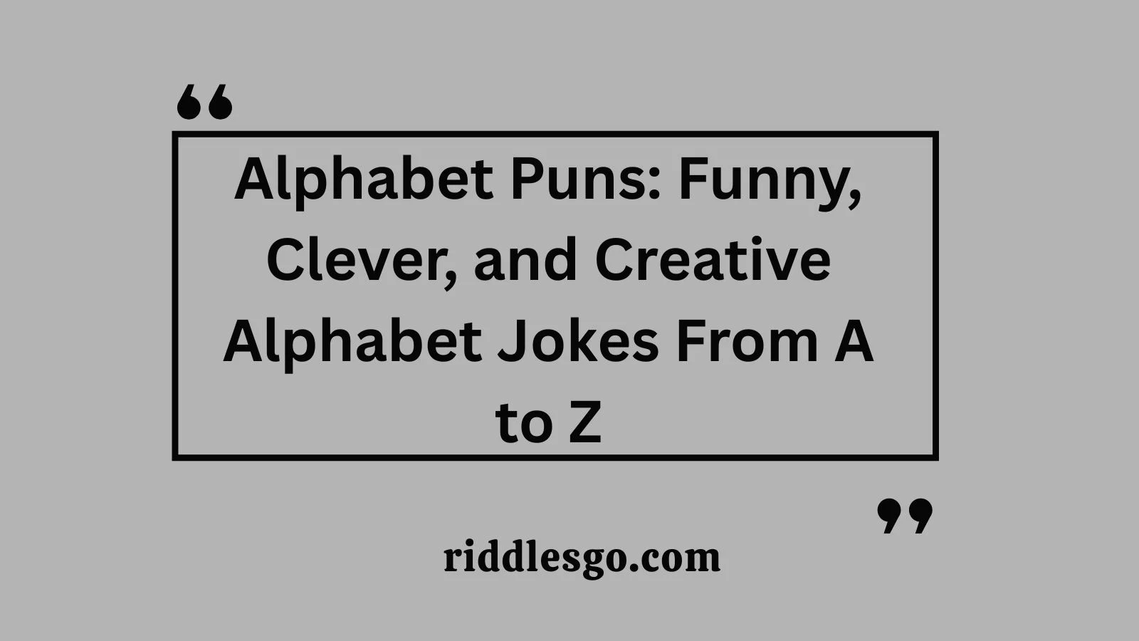 Alphabet Puns: Funny, Clever, and Creative Alphabet Jokes From A to Z