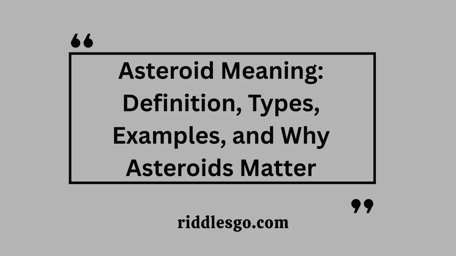 Asteroid Meaning: Definition, Types, Examples, and Why Asteroids Matter