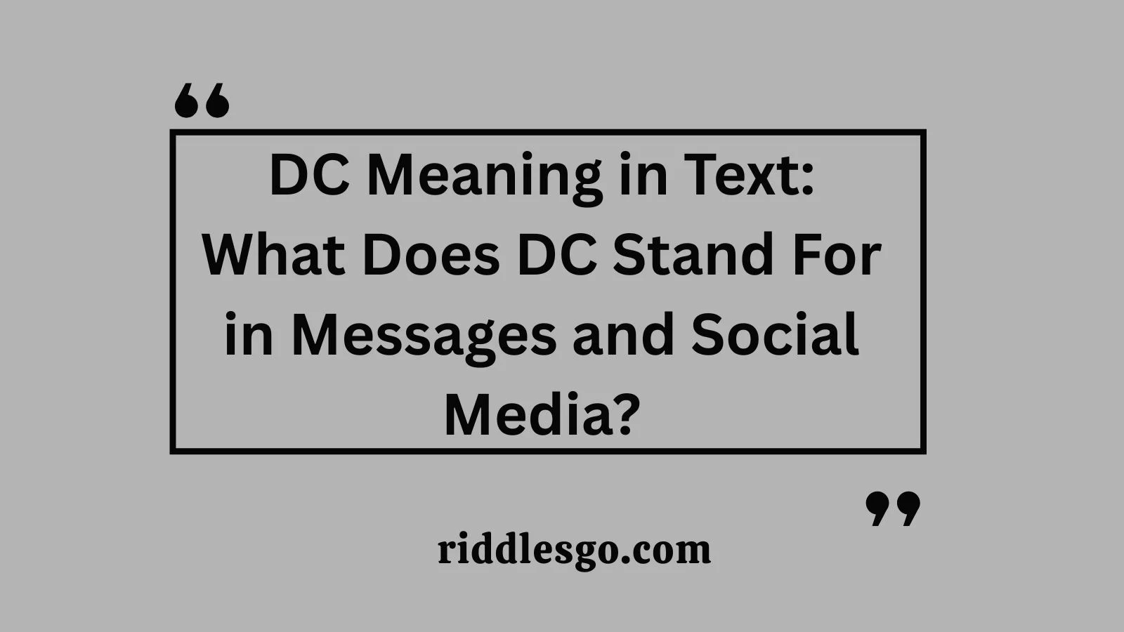 DC Meaning in Text: What Does DC Stand For in Messages and Social Media?