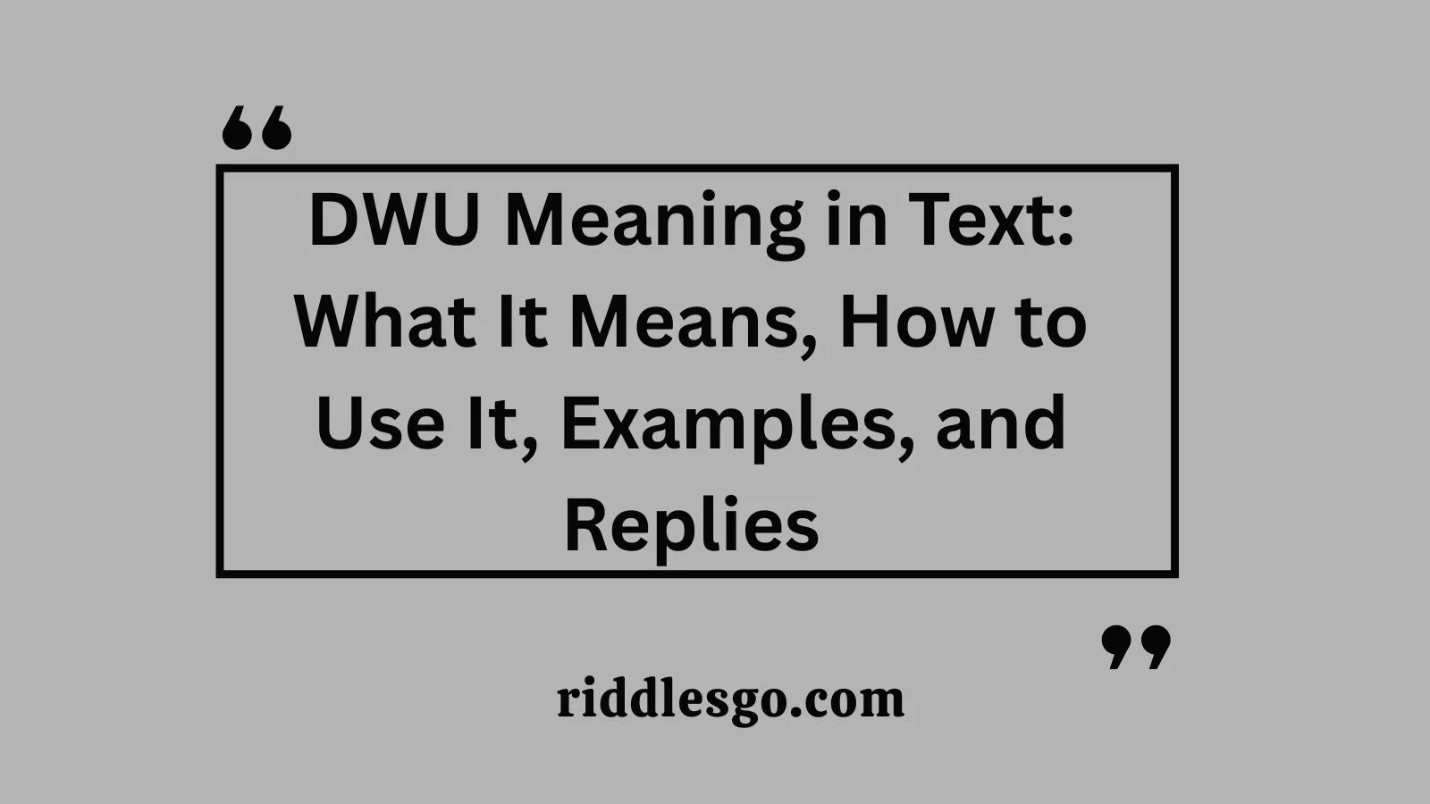 DWU Meaning in Text: What It Means, How to Use It, Examples, and Replies