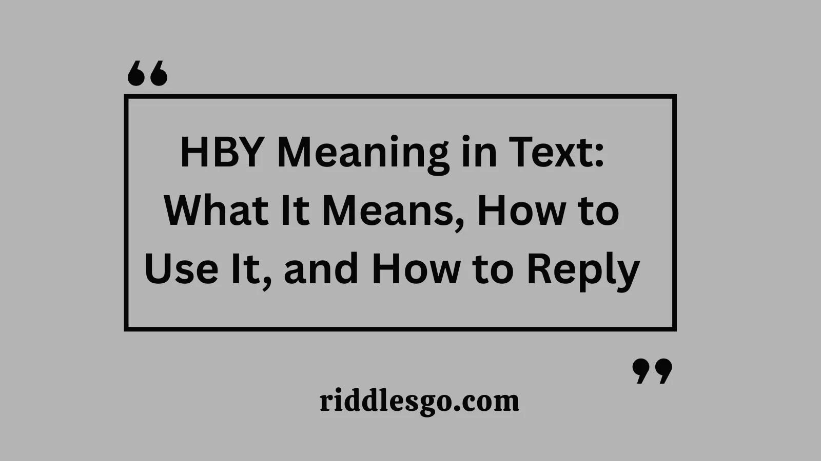 HBY Meaning in Text: What It Means, How to Use It, and How to Reply