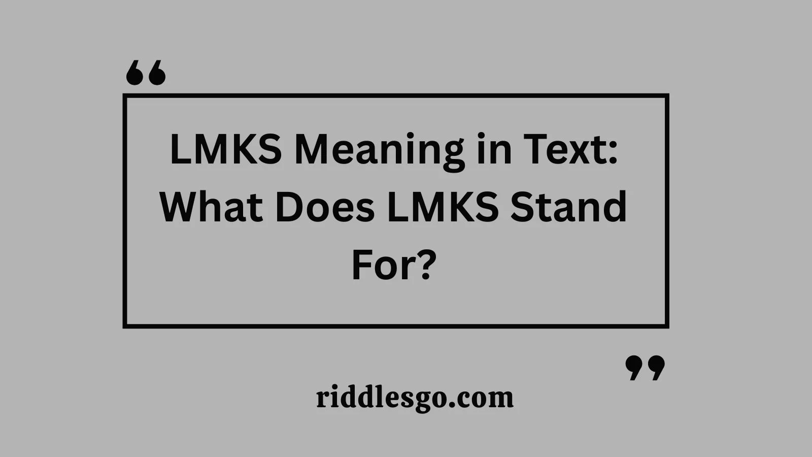 LMKS Meaning in Text: What Does LMKS Stand For?