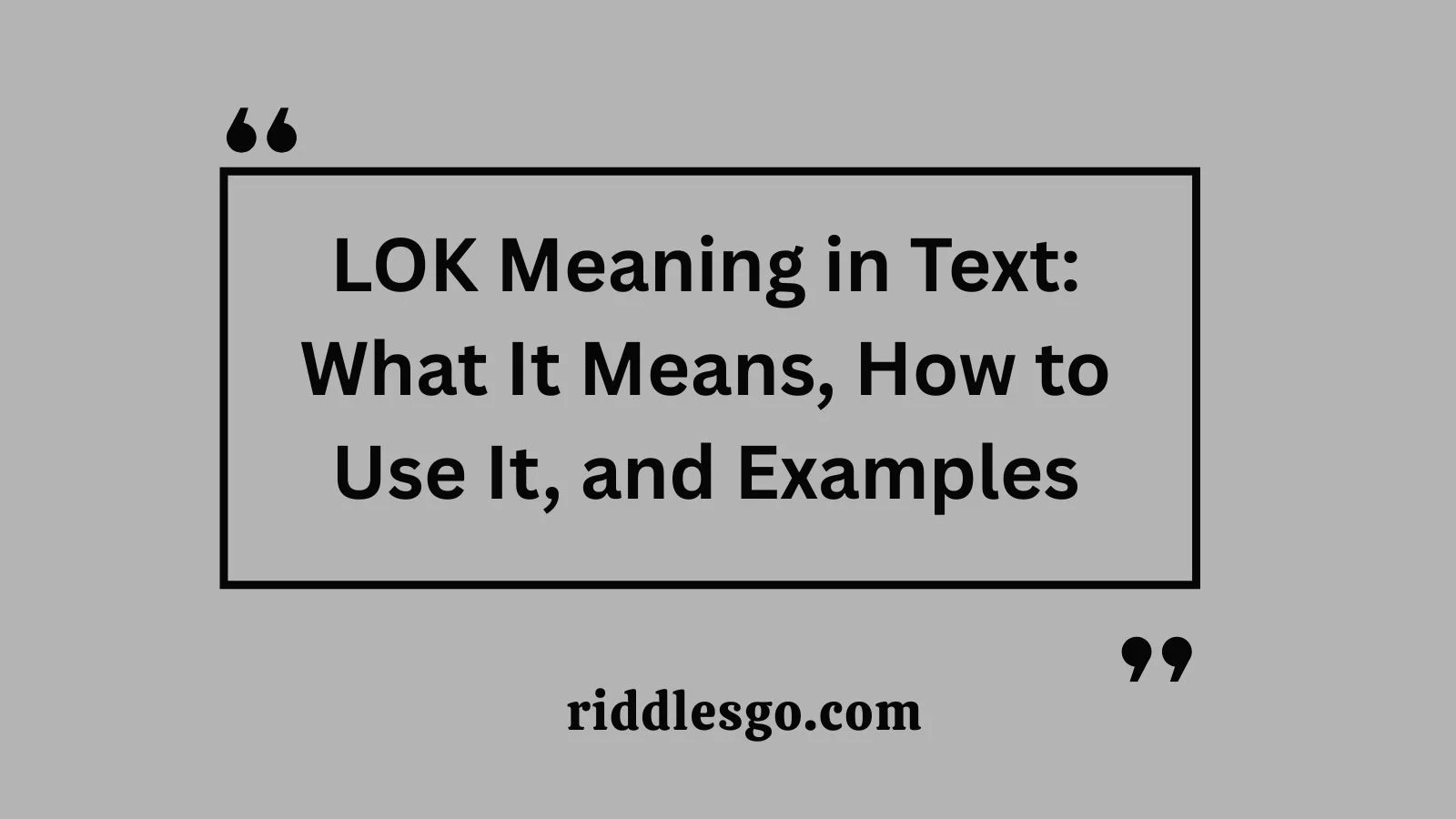 LOK Meaning in Text: What It Means, How to Use It, and Examples