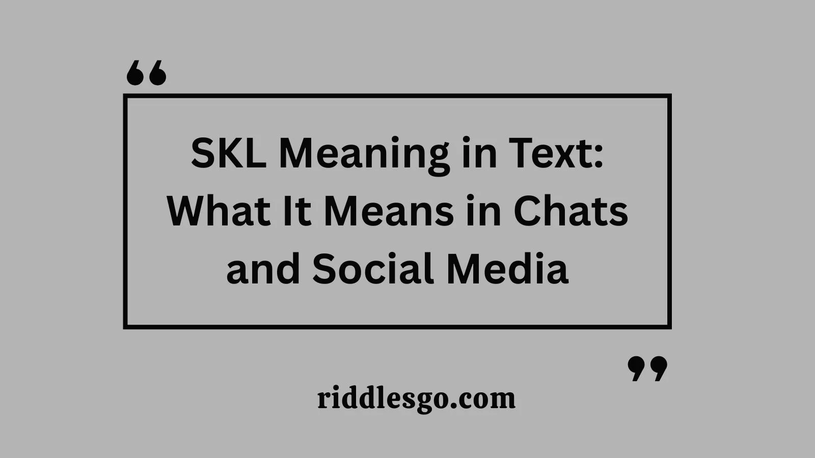 SKL Meaning in Text: What It Means in Chats and Social Media