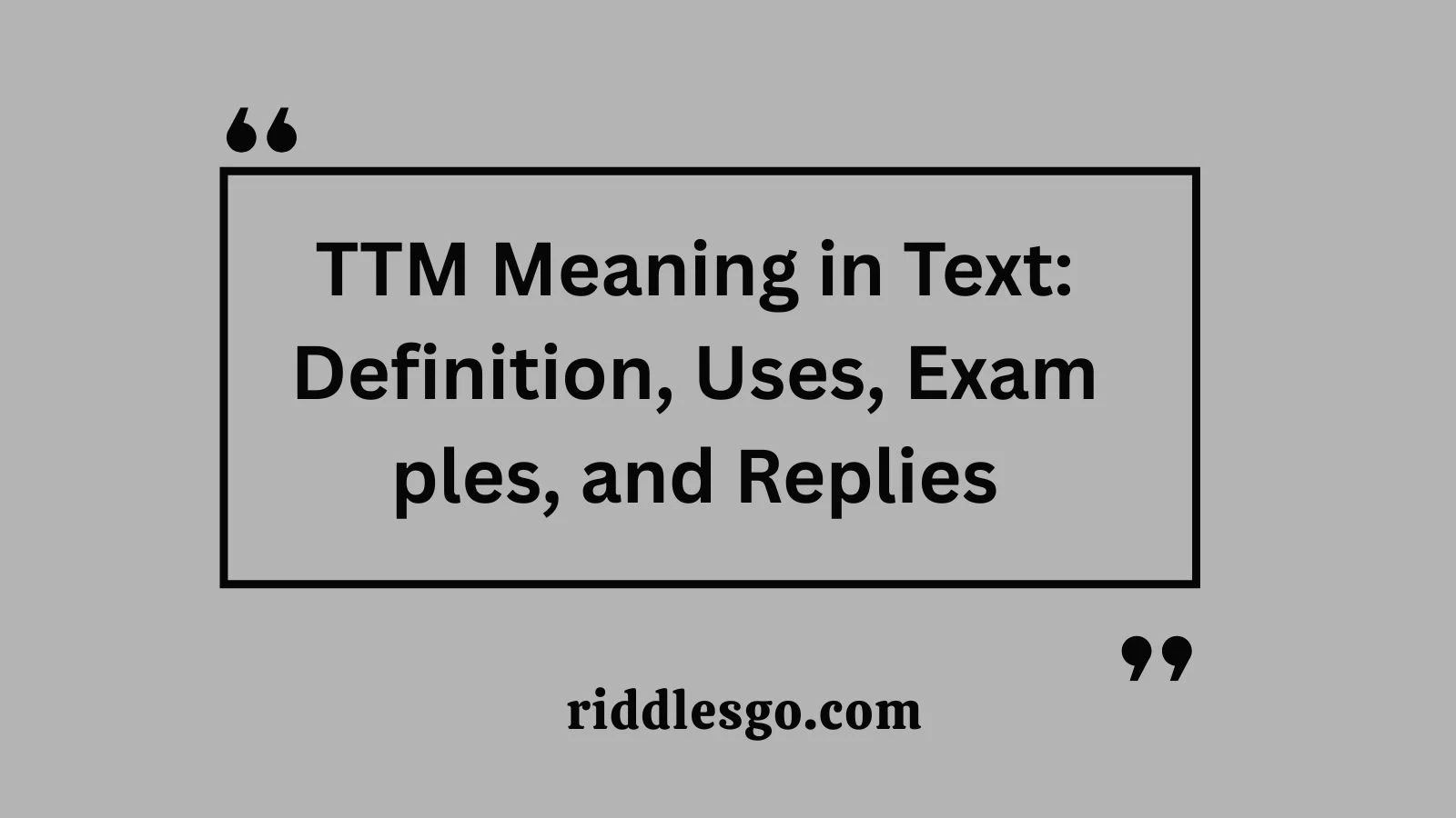 TTM Meaning in Text: Definition, Uses, Examples, and Replies