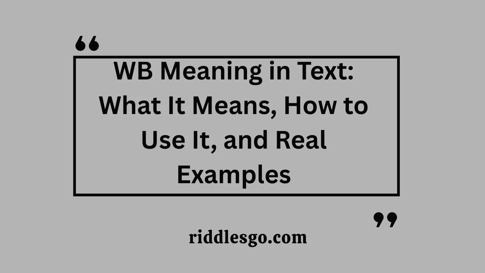 WB Meaning in Text: What It Means, How to Use It, and Real Examples